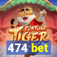 474 bet